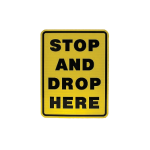 ”Stop And Drop Here” Safety Sign
