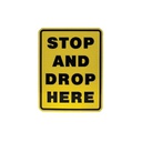 ”Stop And Drop Here” Safety Sign